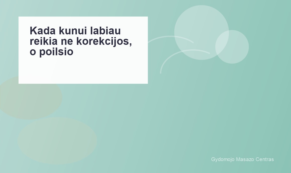 Kada kūnui labiau reikia ne korekcijos, o poilsio? | Gydomojo Masažo Centras