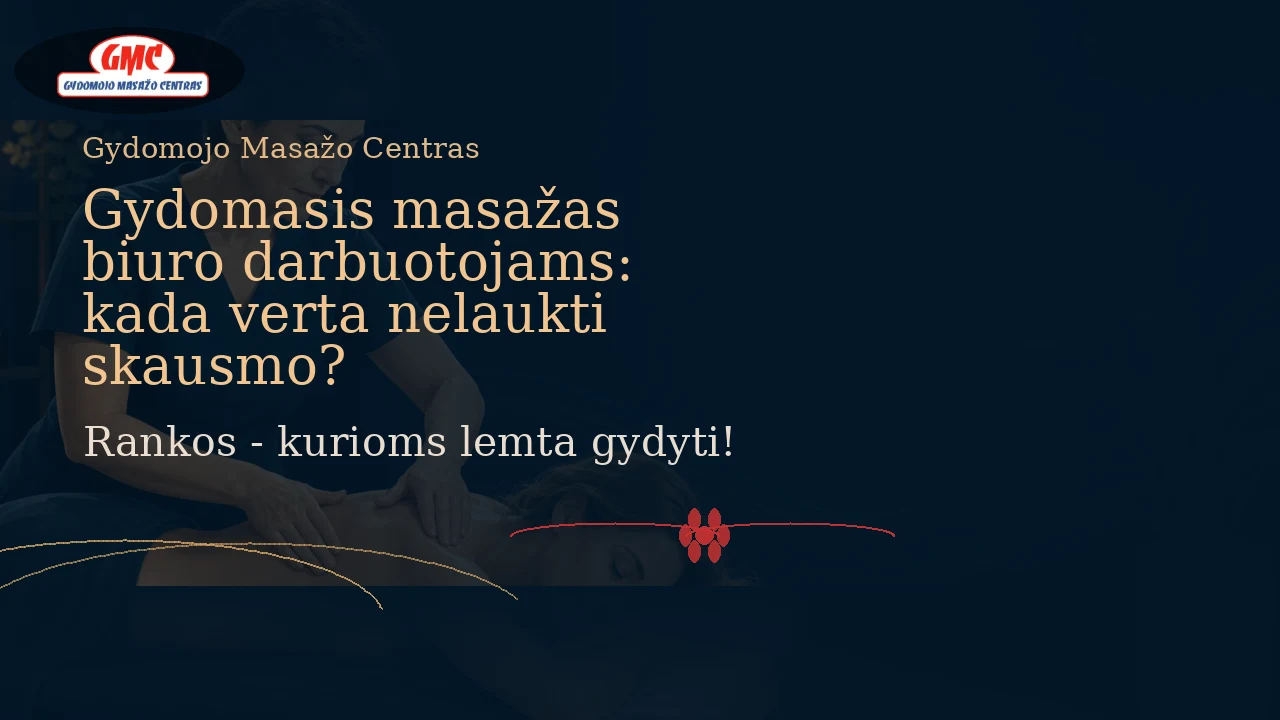 Gydomasis masažas biuro darbuotojams: kada verta nelaukti skausmo?