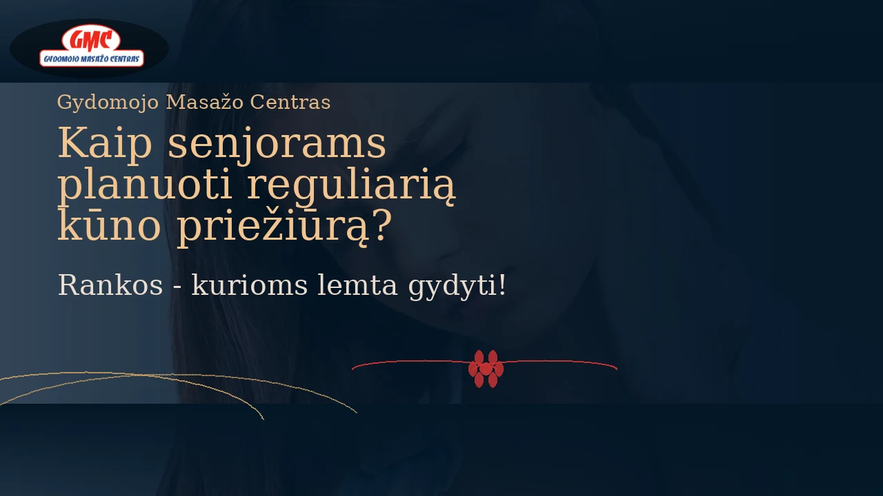 Kaip senjorams planuoti reguliarią kūno priežiūrą?