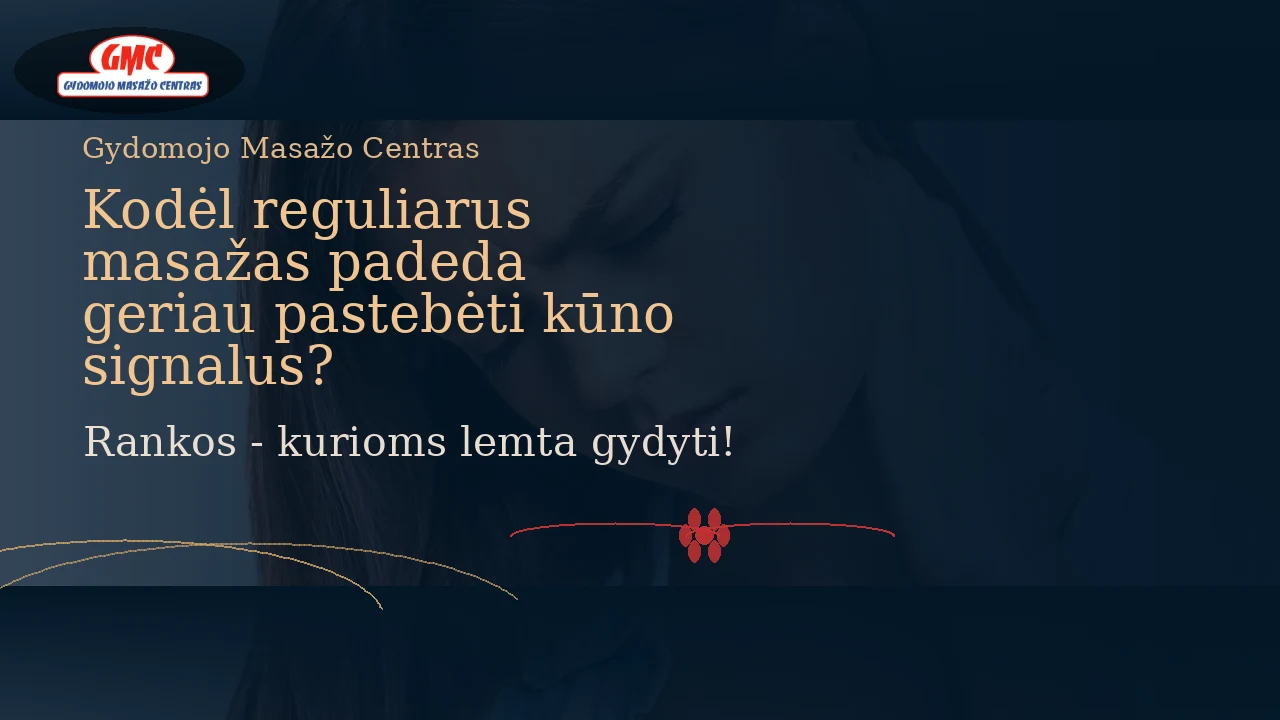 Kodėl reguliarus masažas padeda geriau pastebėti kūno signalus?