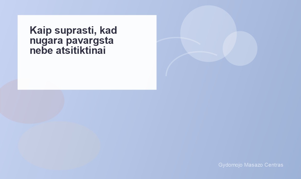 Kaip suprasti, kad nugara pavargsta nebe atsitiktinai? | Gydomojo Masažo Centras