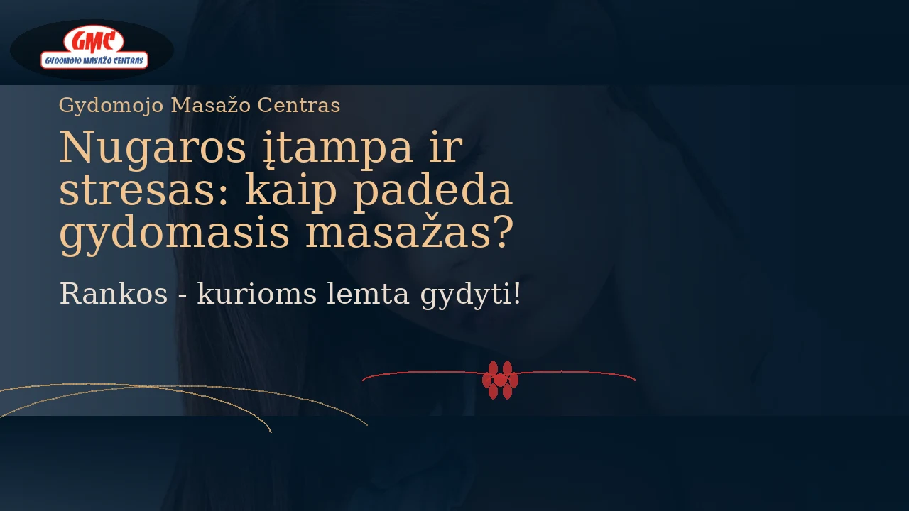 Nugaros įtampa ir stresas: kaip padeda gydomasis masažas?
