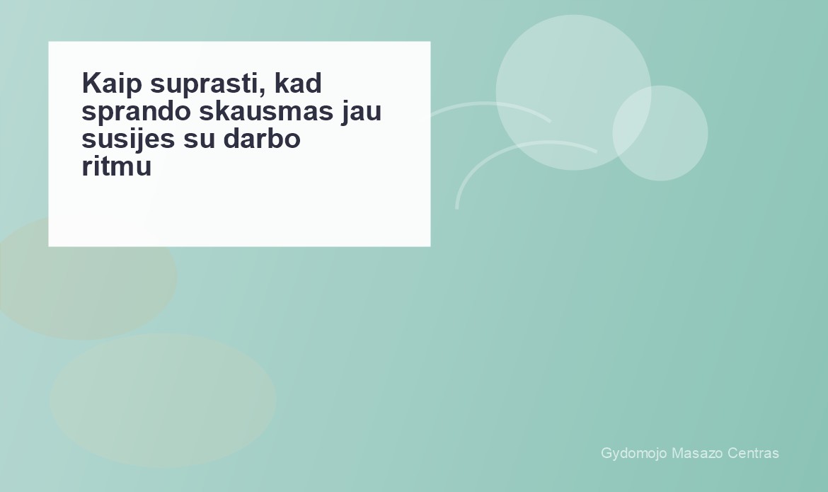 Kaip suprasti, kad sprando skausmas jau susijęs su darbo ritmu? | Gydomojo Masažo Centras