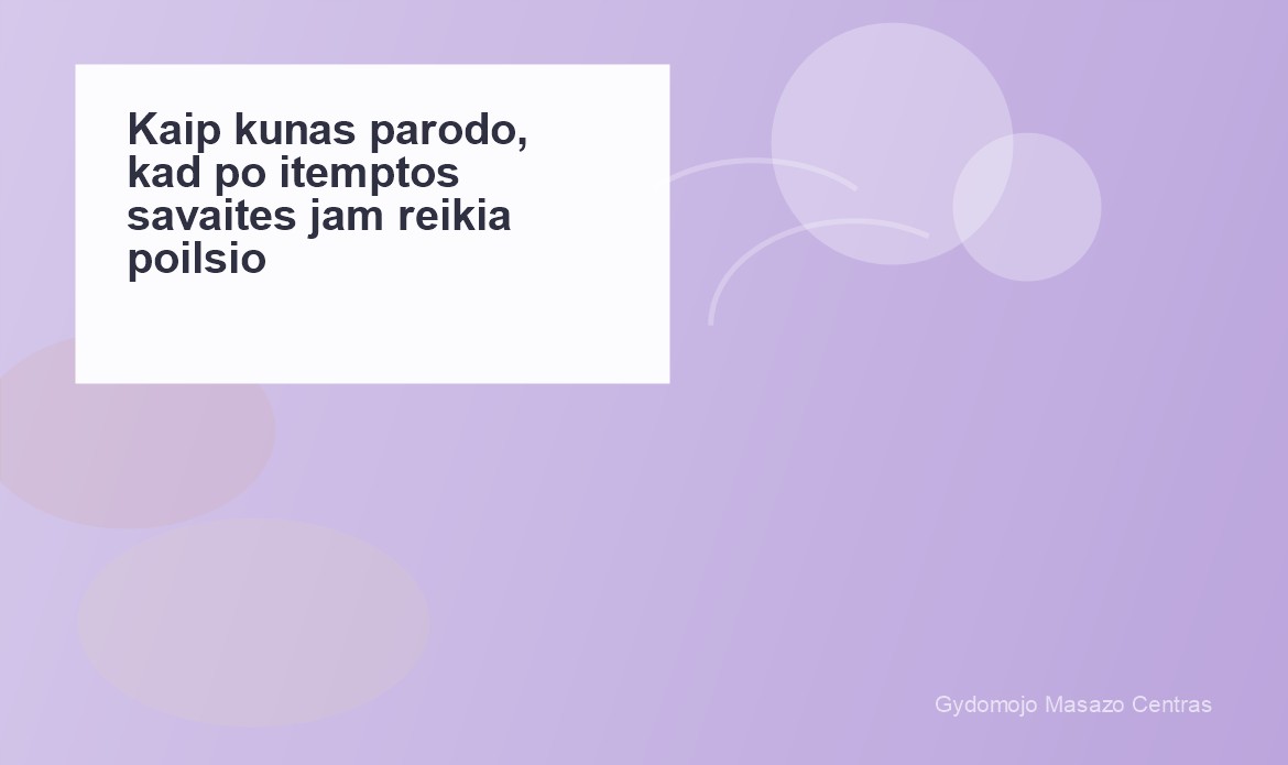 Kaip kūnas parodo, kad po įtemptos savaitės jam reikia poilsio? | Gydomojo Masažo Centras