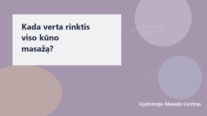 Kada verta rinktis viso kūno masažą? | Gydomojo Masažo Centras